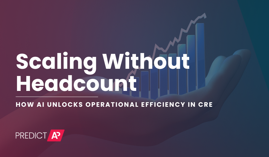 Scaling Without Headcount: How AI Unlocks Operational Efficiency in CRE