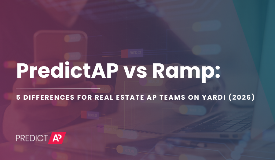 PredictAP vs Ramp: 5 Differences for Real Estate AP Teams on Yardi