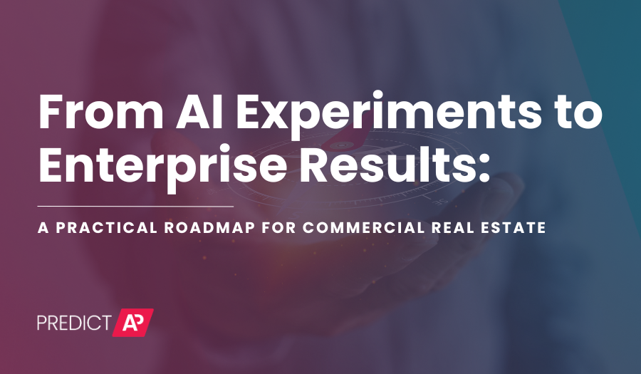 From AI Experiments to Enterprise Results: A Practical Roadmap for Commercial Real Estate